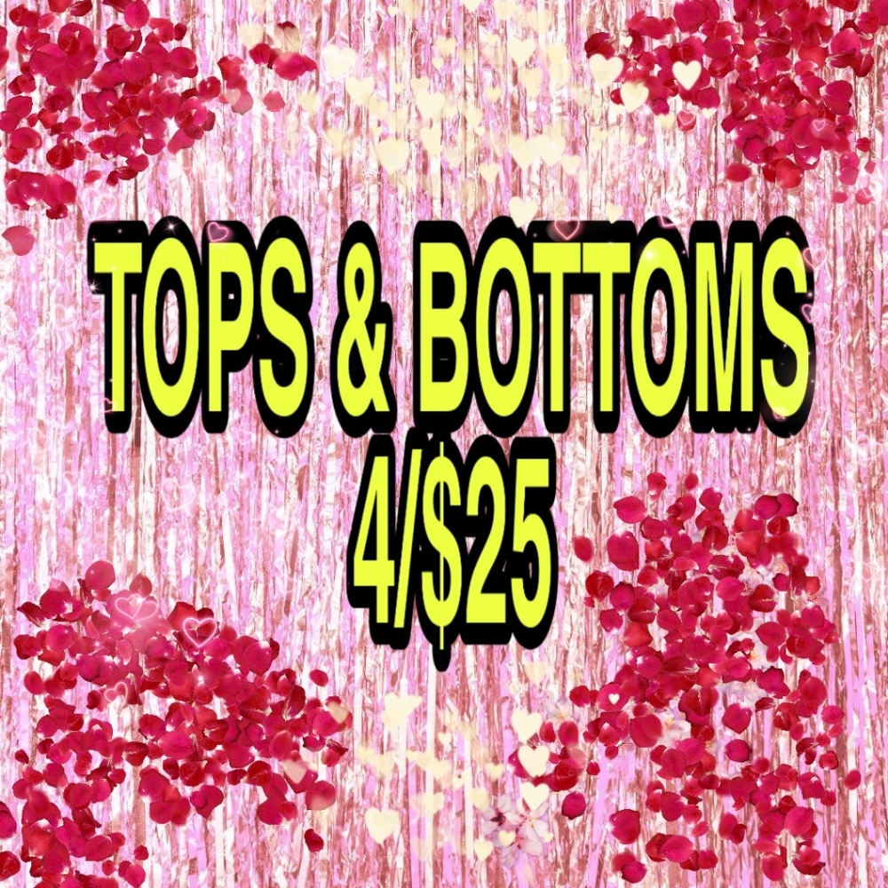 4/$25 All Tops and Bottoms
